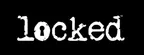Locked